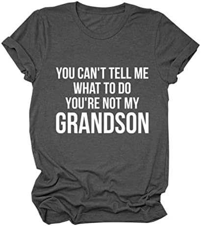Ne možeš mi reći što da radiš, nisi mi unuk smiješne bake darovi košulje casual baka smiješne majice