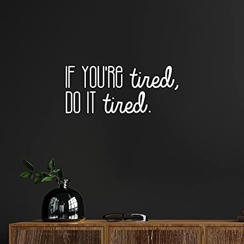 Vinilna zidna naljepnica-ako ste umorni, učinite to umornim-8 19 - moderna motivacijska naljepnica s citatom optimizma za kućni ured,