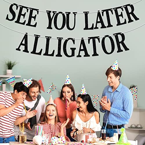 Black Glitter Vidimo se kasnije Banner Alligator, mrtvi ste nam, smiješni zalihe za ukrašavanje za zbogom/umirovljenje/Farwell/Diplomska
